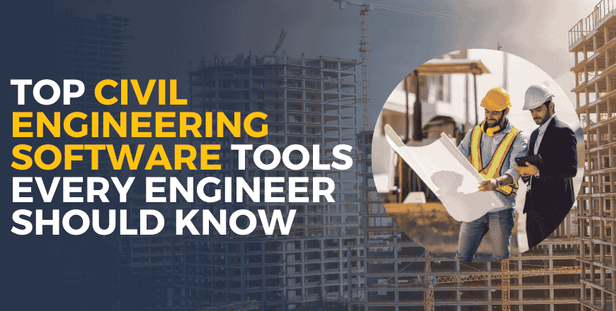 Top Civil Engineering Software Tools Every Engineer Should Know