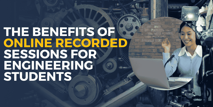 The Benefits of Online Recorded Sessions for Engineering Students